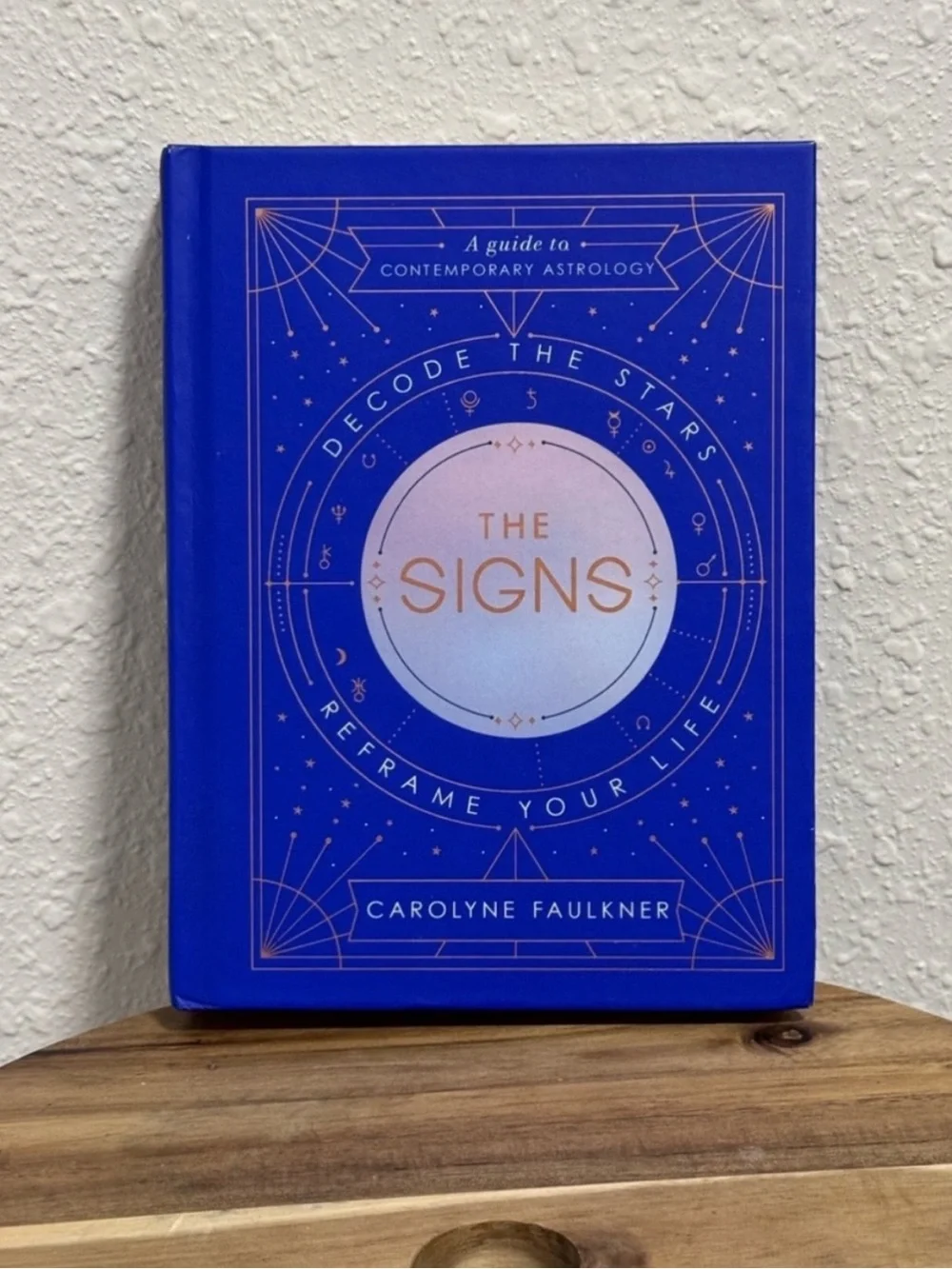 THE SIGNS: Decode the Stars, Reframe Your Life - Carolyne Faulkner Astrology